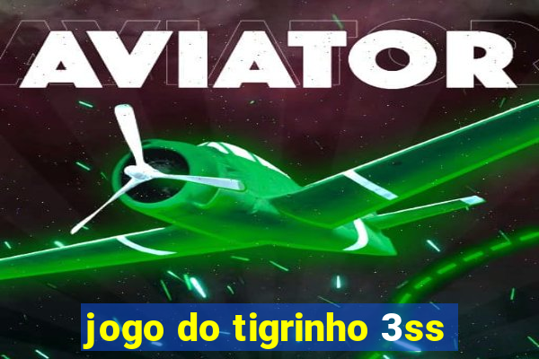 jogo do tigrinho 3ss